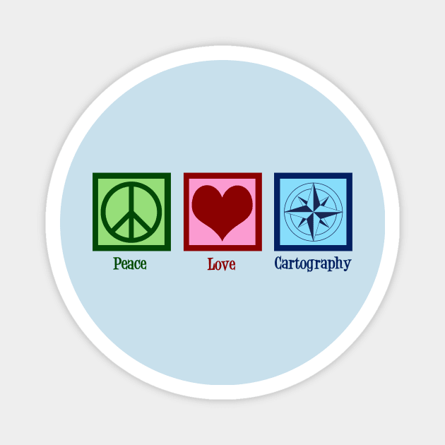 Peace Love Cartography Magnet by epiclovedesigns